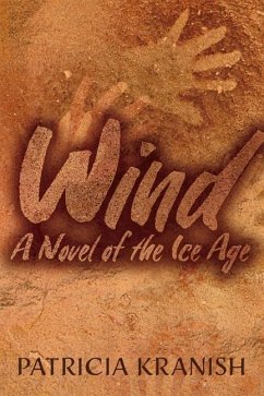 Wind: A Novel of the Ice Age - Kranish, Patricia