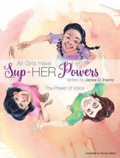 All Girls Have Sup-HER Powers: The Power of Voice - Harris, Janea D.