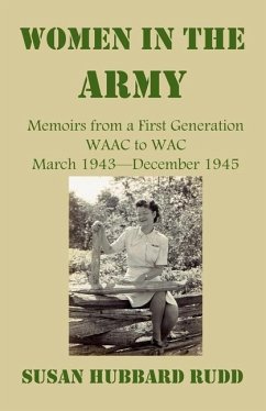 Women in the Army: : Memoirs from a First Generation W.A.A.C. to W.A.C. March 1943-December 1945 - Rudd, Susan Hubbard