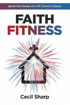 Faith Fitness: Ignite the Power of a Fit Church Culture - Sharp, Cecil