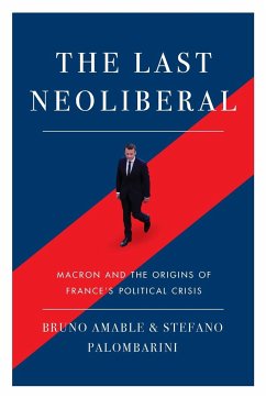 The Last Neoliberal: Macron and the Origins of France's Political Crisis - Amable, Bruno; Palombarini, Stefano