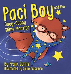 Paci Boy and the Ooey Gooey Slime Monster - Johns, Frank