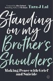Standing on My Brother's Shoulders: Making Peace with Grief and Suicide