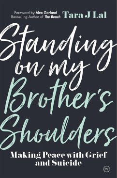 Standing on My Brother's Shoulders: Making Peace with Grief and Suicide - Lal, Tara