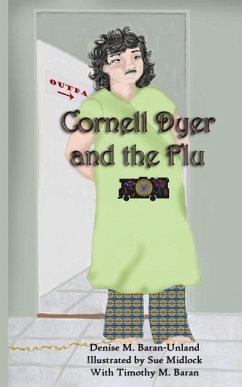 Cornell Dyer and The Flu - Baran-Unland, Denise M.