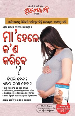 What To Expect When You are Expecting in Odia The Best Pregenancy Book in Oriya By - Heidi Murkoff & Sharon Mazel - Mazel, Heidi Murkoff & Sharon