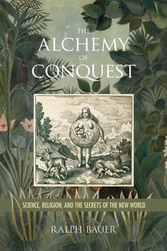 The Alchemy of Conquest (eBook, ePUB) - Bauer, Ralph