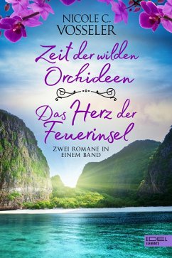 Zeit der wilden Orchideen / Das Herz der Feuerinsel: Zwei Romane in einem Band (eBook, ePUB) - Vosseler, Nicole C.