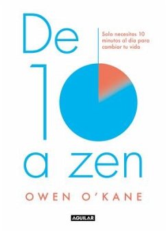 de Diez a Zen: : 10 Minutos Al Día Para Estar En Calma / Ten to Zen: Ten Minutes a Day to a Calmer, Happier You - O'Kane, Owen