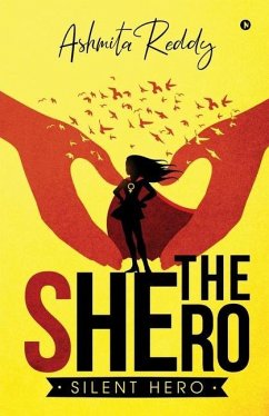 The Shero: Silent Hero - Ashmita Reddy