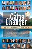 The Game Changer - Vol. 4: Inspirational Stories That Changed Lives