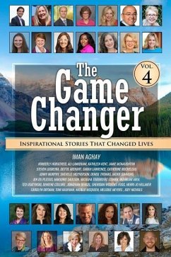 The Game Changer - Vol. 4: Inspirational Stories That Changed Lives - Hobscheid, Kimberly; Lankerani, Ali; Kent, Kathleen