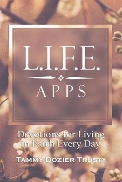 L.I.F.E. Apps: Devotions for Living in Faith Every Day - Dozier Trusty, Tammy