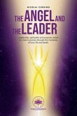 The Angel and The Leader: Leadership, spirituality and purpose united in a hero's journey through the mysteries of love, life and death
