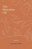 This Miraculous Life: a memoir