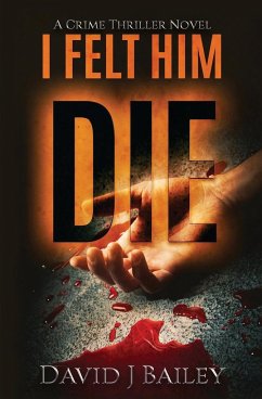 I Felt Him Die - Bailey, David J