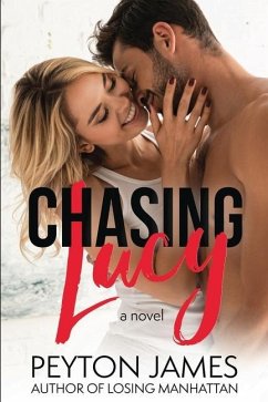 Chasing Lucy: An enemies-to-lovers, standalone romance. - James, Peyton