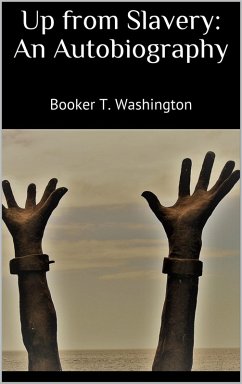Up from Slavery: An Autobiography (eBook, ePUB) - Washington, Booker T.