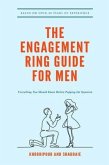The Engagement Ring Guide For Men (eBook, ePUB) The Engagement Ring Guide For Men (eBook, ePUB)