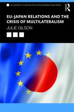 EU-Japan Relations and the Crisis of Multilateralism (eBook, ePUB) - Gilson, Julie