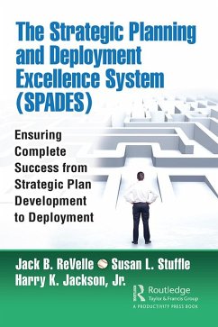 The Strategic Planning and Deployment Excellence System (SPADES) (eBook, ePUB) - Revelle, Jack B.; Stuffle, Susan; Jackson, Harry