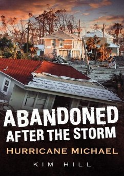 Abandoned After the Storm: Hurricane Michael - Hill, Kim