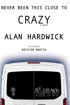 Never Been This Close To Crazy - Hardwick, Alan
