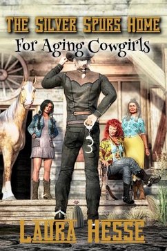 The Silver Spurs Home for Aging Cowgirls - Hesse, Laura