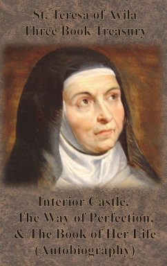 St. Teresa of Avila Three Book Treasury - Interior Castle, The Way of Perfection, and The Book of Her Life (Autobiography) - St. Teresa Of Avila