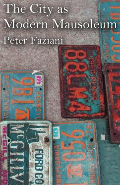 The City as Modern Mausoleum - Faziani, Peter