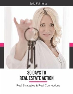 30 Days to Real Estate Action: Real Strategies & Real Connections - Fairhurst, Julie