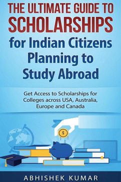 The Ultimate Guide to Scholarships for Indian Citizens Planning to Study Abroad - Abhishek, Kumar