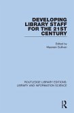 Developing Library Staff for the 21st Century (eBook, ePUB)