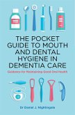 The Pocket Guide to Mouth and Dental Hygiene in Dementia Care: Guidance for Maintaining Good Oral Health