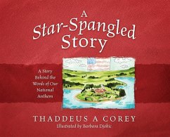 A Star-Spangled Story: A Story Behind the Words of Our National Anthem - Corey, Thaddeus A.
