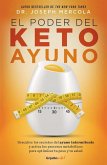 El Poder del Ketoayuno / Ketofast Rejuvenate: Your Health with a Step-By-Step Guide to Timing Your Ketogenic Meals