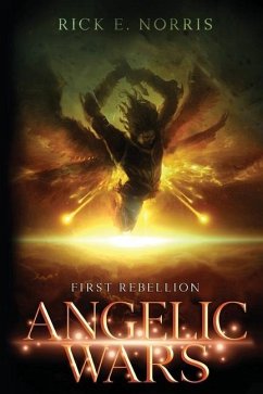 Angelic Wars: First Rebellion - Norris, Rick E.