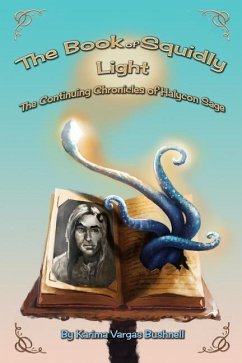 The Book of Squidly Light: The Continuing Chronicles of Halycon Sage Book 2 - Bushnell, Karima Vargas