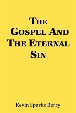 The Gospel and the Eternal Sin - Berry, Kevin Sparks