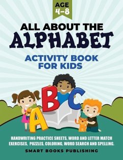 All About the Alphabet Activity Book for Kids 4-8: Handwriting Practice Sheets, Word and Letter Match Exercises, Puzzles, Letter Recognition, Coloring - Publishing, Smart Books