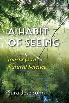 A Habit Of Seeing: Journeys In Natural Science - Jeselsohn, Sura