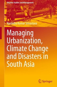 Managing Urbanization, Climate Change and Disasters in South Asia - Srivastava, Ravindra Kumar