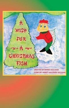 A Wish For A Christmas Fish: Secret Adventures Of The North Pole - Sullivan, Nancy; Sullivan, Eddie