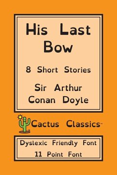 His Last Bow (Cactus Classics Dyslexic Friendly Font) - Doyle, Arthur Conan; Cactus, Marc