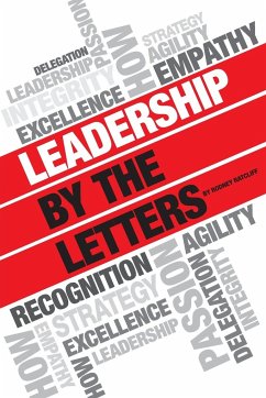 Leadership by the Letters - Ratcliff, Rodney