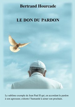 Le Don du pardon (eBook, ePUB) - Hourcade, Bertrand