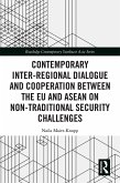 Contemporary Inter-regional Dialogue and Cooperation between the EU and ASEAN on Non-traditional Security Challenges (eBook, ePUB) Contemporary Inter-regional Dialogue and Cooperation between the EU and ASEAN on Non-traditional Security Challenges (eBook, ePUB)