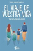 El Viaje de Vuestra Vida: Guía práctica para superar con éxito todas las fases de vuestra aventura