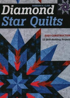 Diamond Star Quilts: Easy Construction; 12 Skill-Building Projects - Cline, Barbara