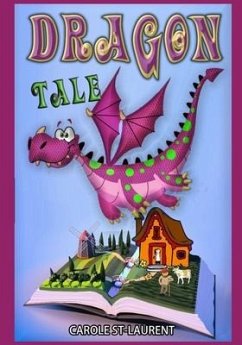 Dragon tale: ( Short story about the value of good communication and kinship for children ages 5 to 7) - St-Laurent, Carole